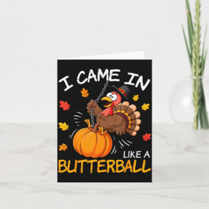 Carte Je suis arrivé comme un Butterball drôle de Dinde