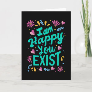 Carte Je suis heureux que tu existes
