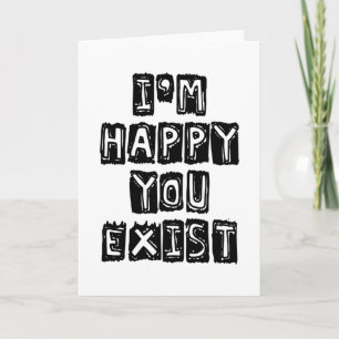 Carte Je suis heureux que vous existiez
