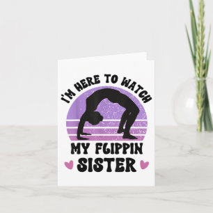 Carte Je Suis Ici Pour Voir Mon Flippin Soeur Gymnaste C