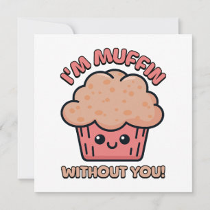 Carte Je suis Muffin sans toi ! Mignon dessin animé de M