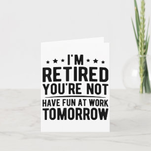 Carte Je Suis Retraité Vous N'Avez Pas De Plaisir Au Tra