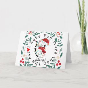 Carte Je t'aime plus que le chat presque cadeau de Noël