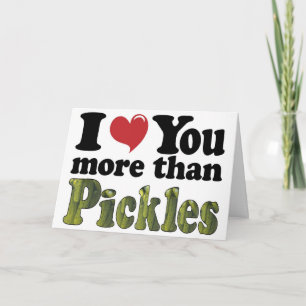 Carte Je t'aime plus que les pickles