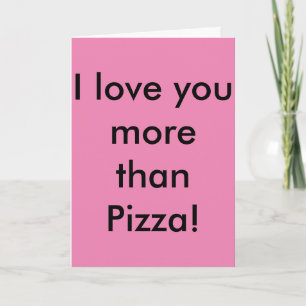 Carte Je t'aime plus que Pizza ! Ne le dis pas à Pizza. 