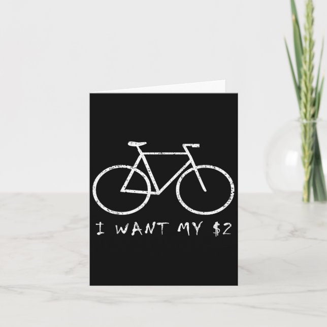 Carte Je Veux Mes Deux Dollars $2 Bicycle Drôle Citation (Devant)