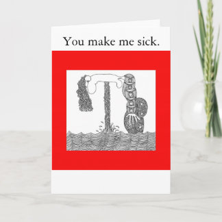 Carte Je vous déteste, vous me rends malade