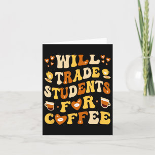 Carte J'échangerai mes élèves contre un café Professeur