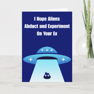 Carte J'espère que ton ex sera expérimenté par des Alien