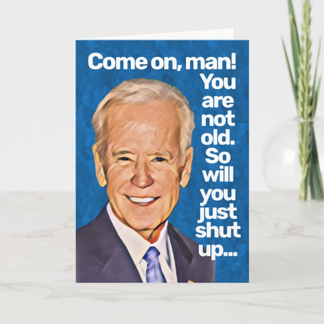 Carte Joe Biden Allez L'Homme, Vous N'Êtes Pas Ancien An (Devant)