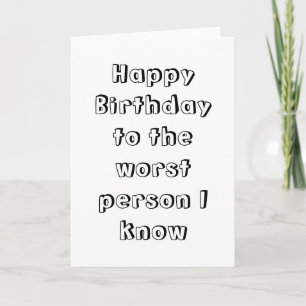 Carte Joyeux anniversaire à la pire personne