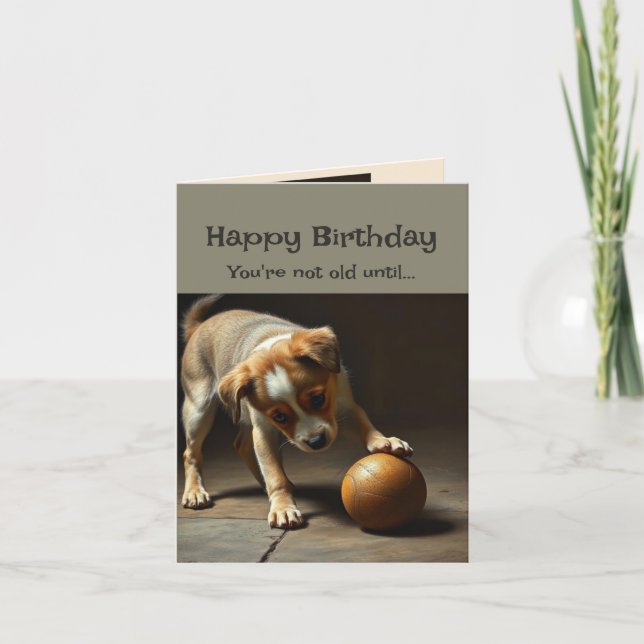 Carte Joyeux Anniversaire mignon Chien Vous n'êtes pas v (Devant)
