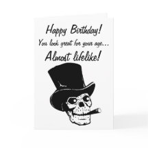 Joyeux anniversaire ! Tu as l'air presque vivant !