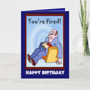 Carte Joyeux Anniversaire, Tu es viré