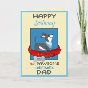 Carte Joyeux papa d'anniversaire de votre Chihuahua Chig
