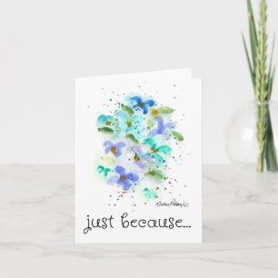 Carte Juste parce que, Aquarelle Bleue Fleurs Art
