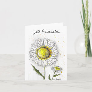 Carte Juste parce que, Daisy Art Card