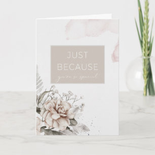 Carte Juste parce que vous êtes un salut floral spécial