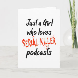 Carte Juste Une Fille Qui Aime Les Podcasts De Tueurs En