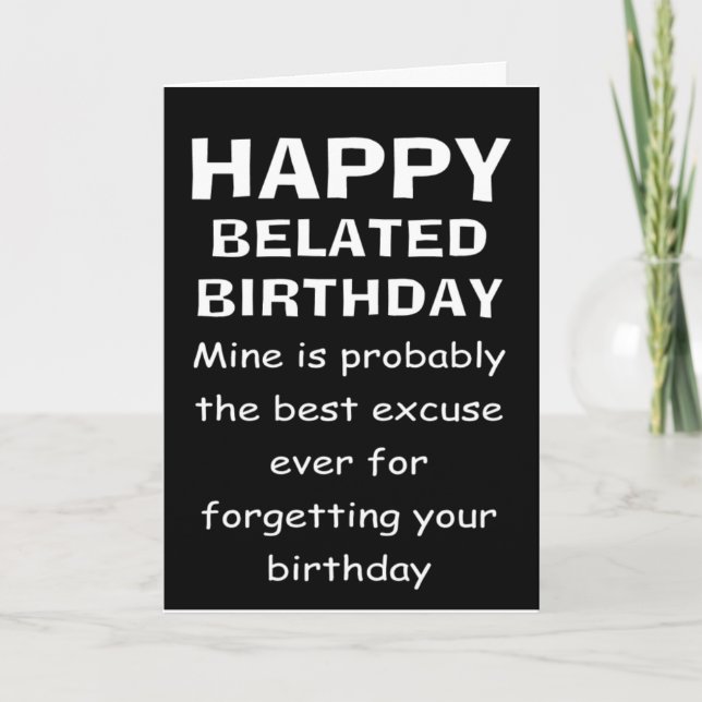 Carte La meilleure excuse pour oublier son anniversaire (Devant)