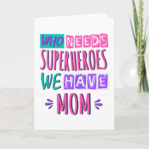 Carte La mère de Who needs superhéroes