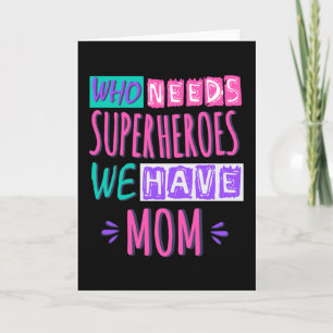 Carte La mère de Who needs superhéroes