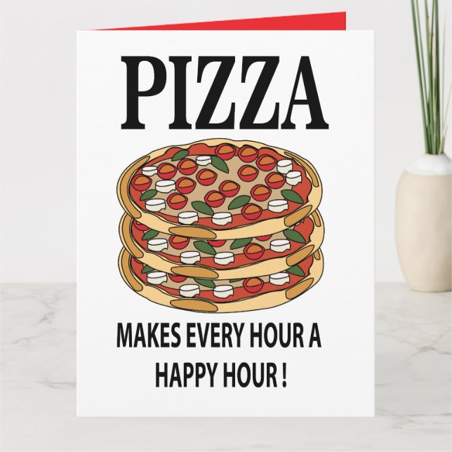 Carte La pizza rend chaque heure heureuse (Devant)