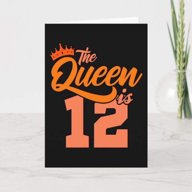 Carte LA REINE A 12 ans 12e anniversaire fille (Devant)