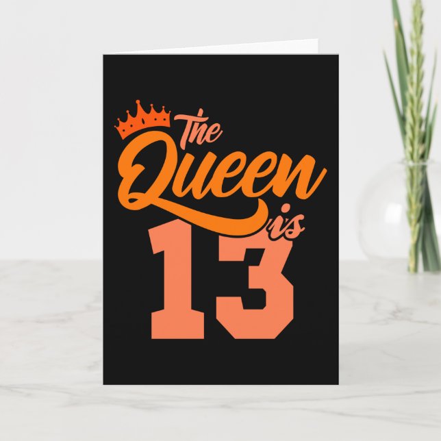 Carte LA REINE A 13 ans 13e anniversaire fille (Devant)