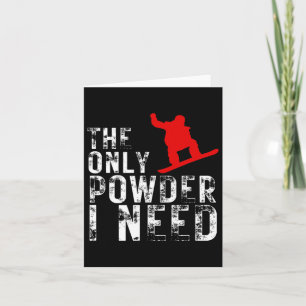 Carte La seule Poudre dont j'ai besoin Winter Sport Snow