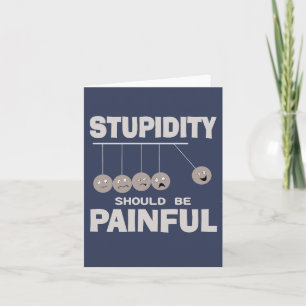 Carte La stupidité Devrait Être Douloureuse Drôle Humour