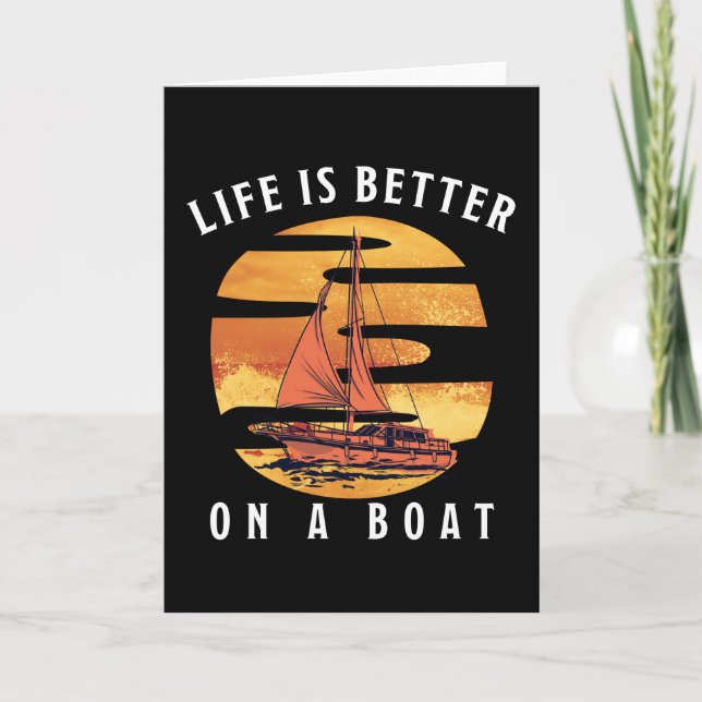 Carte La vie est meilleure sur un bateau à voile cadeau (Devant)