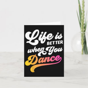 Carte La Vie Est Mieux Quand Vous Dansez Danseur Danser