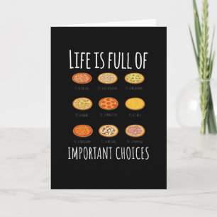 Carte La vie est pleine d'importantes Choices Pizza