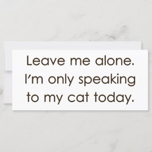 Carte Laissez-moi seul Je ne parle qu'à mon chat aujourd