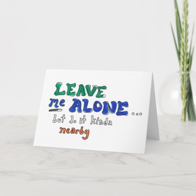 Carte Laissez-moi tranquille mais faites-le assez près (Devant)