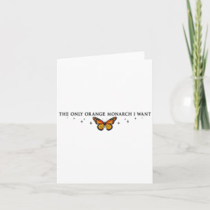 Carte Le Seul Monarque Orange Que Je Veux, Le Papillon M