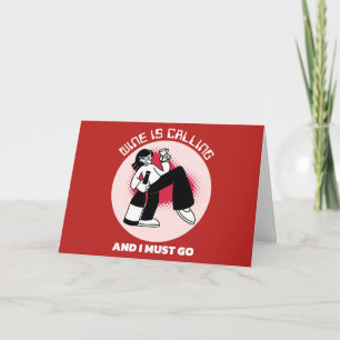 Carte Le vin appelle et je dois y aller   Humour sur la 