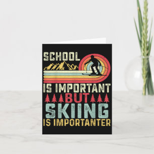 Carte L'École Est Importante Mais Le Ski Est Important S