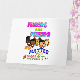 Carte Les amis sont des amis quoi qu'il arrive
