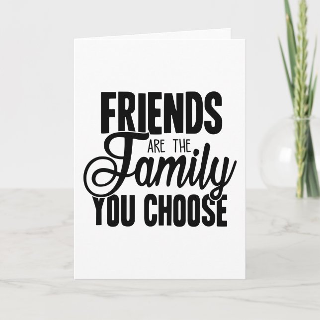 Carte Les amis sont la famille que vous choisissez (Devant)
