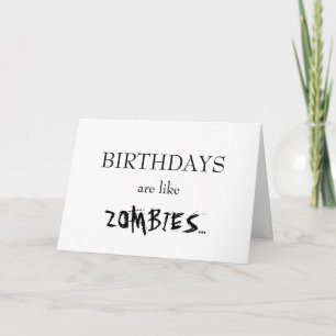 Carte Les anniversaires sont comme des zombis…
