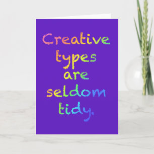 Carte Les types créatifs sont rarement Tidy Greeting Car
