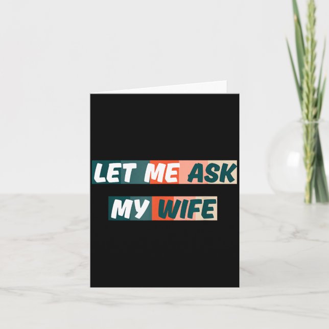 Carte Let Me Ask My Wife Funny Husband Quote  (Devant)
