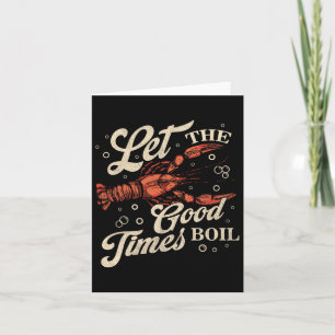 Carte Let The Good Times Boil Funny Crawfish Boil Mardi