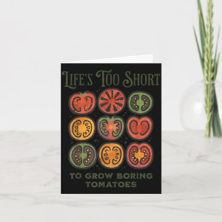 Carte Lifes Too Short to Grow Boring Tomatoes Funny