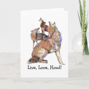 Carte Live, Love, Howl, Fun Howling Coyotes Animal quote