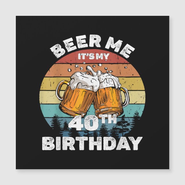 Carte Magnétique Bière pour moi, c'est mon 40e anniversaire (Devant)