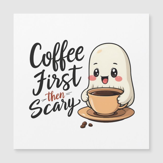 Carte Magnétique Café d'abord puis Halloween mignon et effrayant  (Devant)