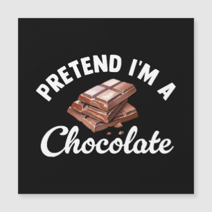 Carte Magnétique Fais semblant que je suis une barre de chocolat